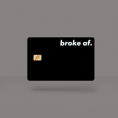 Broke AF Skin For Credit Card