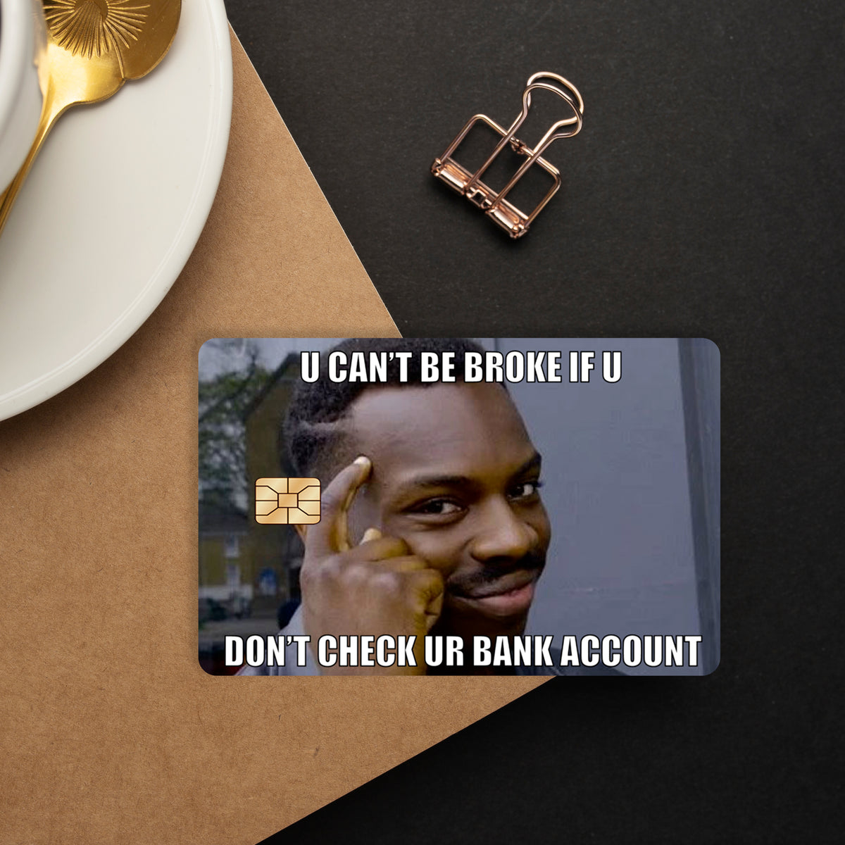 U Can't Be Broke Skin For Credit Card