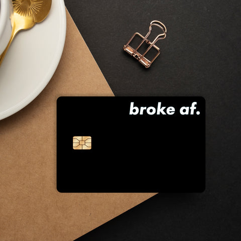 Broke AF Skin For Credit Card