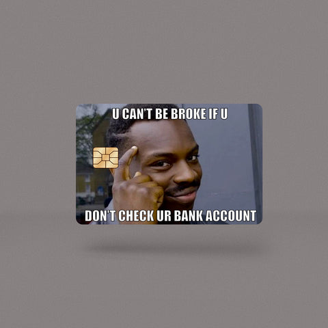 U Can't Be Broke Skin For Credit Card