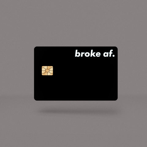 Broke AF Skin For Credit Card