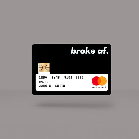 Broke AF Skin For Credit Card