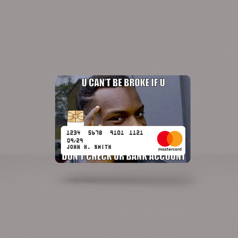 U Can't Be Broke Skin For Credit Card